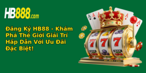 ang ky hb88 kham pha the gioi giai tri hap dan voi uu ai ac biet 2