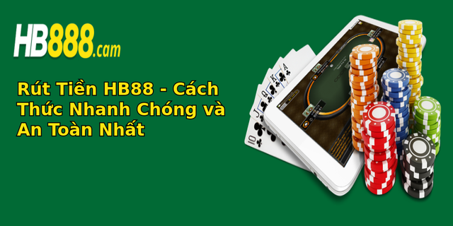 rut tien hb88 cach thuc nhanh chong va an toan nhat 1